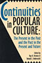 Continuities in Popular Culture