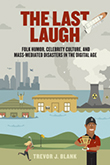 The Last Laugh
Folk Humor, Celebrity Culture, and Mass-Mediated Disasters in the Digital Age