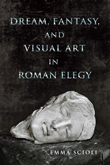 Dream, Fantasy, and Visual Art
in Roman Elegy