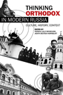 Thinking Orthodox in Modern Russia
Culture, History, Context