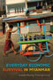 Everyday Economic Survival in Myanmar: cover depicting a person pushing a colorful street cart down an empty street. The title text is written at the bottom of the page in colors pulled from the street cart.