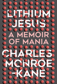 Lithium Jesus
A Memoir of Mania