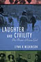 Laughter and Civility: Cover showing three scenes dividing the page horizontally. The first, at the top, is difficult to make out because of how thin it is, and the photograph is tinted pink. The second, which takes up most of the page, is a photograph of a street filled with people riding bicycles and horse drawn carriages. This photo is tinted blue. The third photograph is tinted green and contains four people acting on a stage. The title text is proclaimed in contrasting white font on top of the blue photo. 