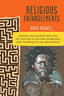 Religious Entanglements: cover depicting a painting of an African man staring directly at the viewer. To his left, a maze-like geometric design climbs up the page, leading to the title text, written in an orange block at the top of the page.